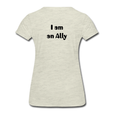 Load image into Gallery viewer, I am an Ally Women’s Premium T-Shirt - heather oatmeal