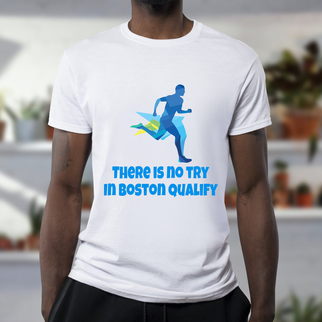 There is no try and Boston qualify white running T-shirt